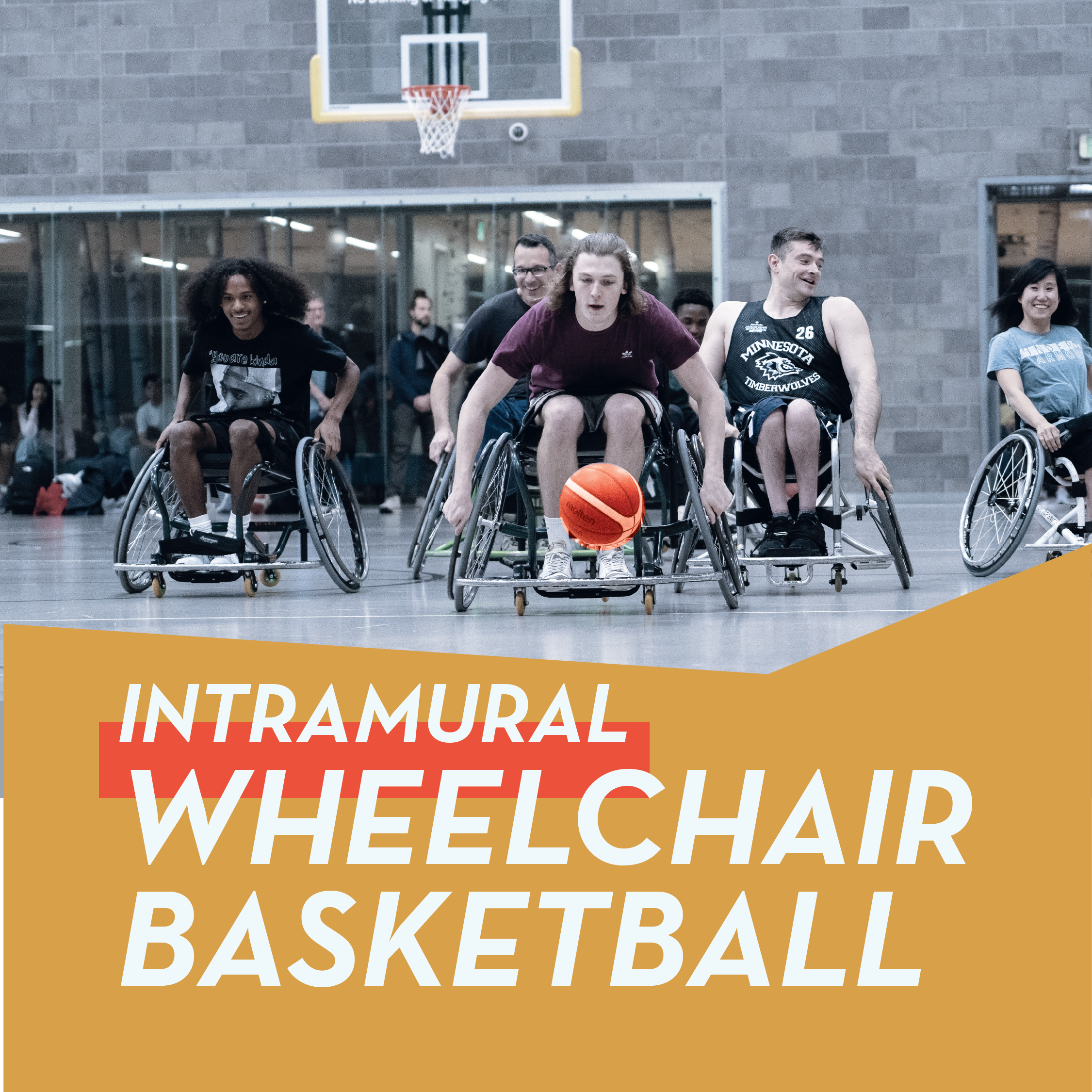 photo of people playing wheelchair basketball at the Minneapolis Recreation & Wellness center with text saying "intramural wheelchair basketball"
