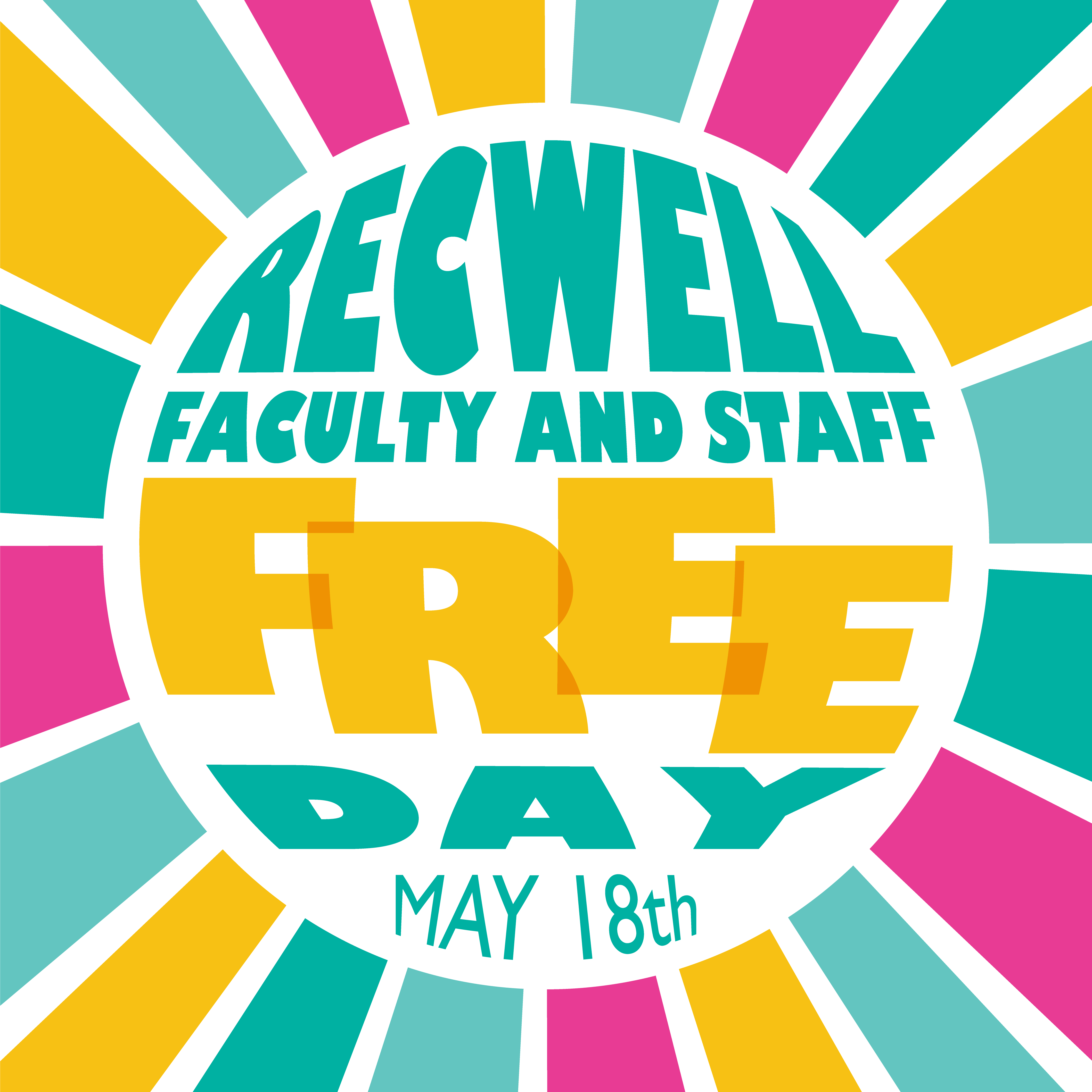colorful graphic with the text "RecWell Faculty and Staff Free Day, May 18th"