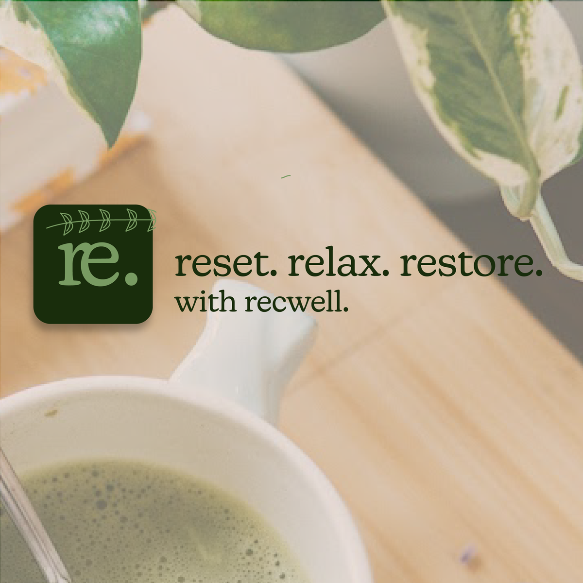 reset. relax. restore. with recwell text over a green tea and plant image