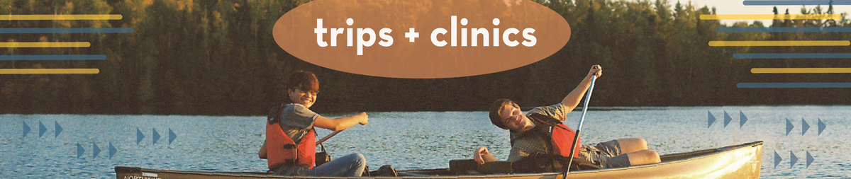 image of two people canoeing with the title "trips + clinic"